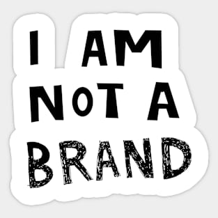 i am not a brand Sticker